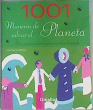 1001 maneras de salvar el planeta : ideas prácticas para curar y cambiar el mundo | 158420 | Yarrow, Joanna