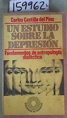 Un estudio sobre la depresión Fundamentos de antropología dialéctica | 159962 | Castilla del Pino, Carlos