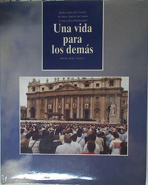 Una vida para los demás Maria Josefa del Corazón de Jesus Sancho de Guerra | 124068 | Velasco, Miguel Ángel