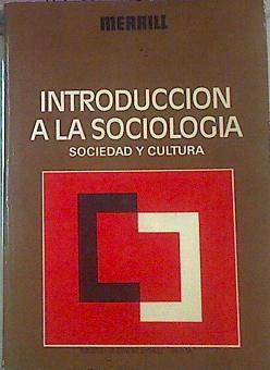 Introdución A La Sociología Sociedad Y Cultura | 51698 | Merrill, Francis E