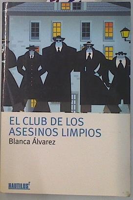 El club de los asesinos limpios | 134306 | Álvarez González, Blanca