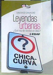 Leyendas urbanas : ¿qué hay de verdad en ellas? | 156558 | Camacho, Santiago (Camacho Hidalgo)