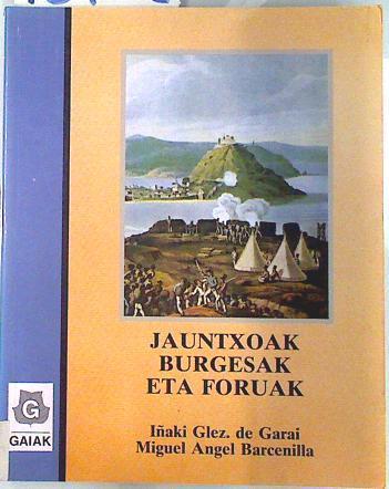 Jauntxoak: burgesak eta foruak | 134042 | Barcenilla López, Miguel Ángel/Gonzalez de Garai, Iñaki