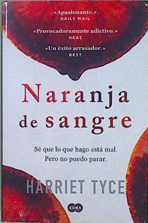 Naranja de sangre Sé que lo que hago está mal, pero no puedo parar | 147402 | Tyce, Harriet