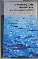 La estrategia del océano azul : cómo crear en el mercado espacios no disputados en los que la compet | 163319 | Kim, W. Chan/Mauborgne, Renée