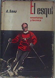 El esquí. Enseñanza y Técnica | 154228 | Sanz, Ángel