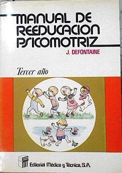 Manual de reeducación psicomotriz. Tercer año.  Clinica psicomotriz y evolución del individuo | 142586 | Defontaine, Joel./Jorge Bonjour ( Traductor )