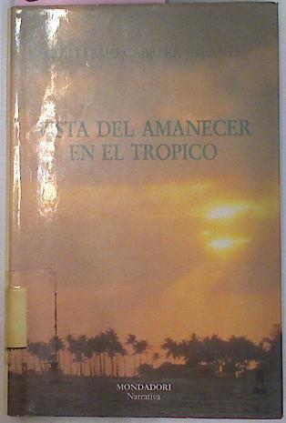 Vista Del Amanecer En El Tropico | 33735 | Cabrera Infante, Gui