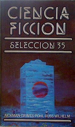 Ciencia ficción Selección (Tomo 35). (Selec. Carlo Frabetti) | 147106 | Aickman, Varios/Pohl, Graves/Wilhelm, Russ