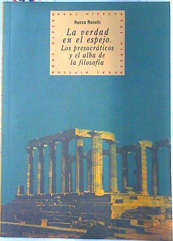 La verdad en el espejo: los presocráticos y el alba de la filosofía | 74066 | Ronchi, Rocco