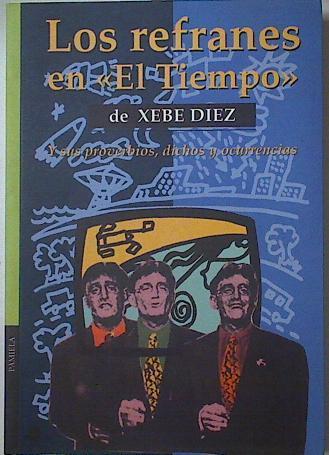 Los refranes en El Tiempo: y sus anécdotas, dichos y curiosidades | 128511 | Diez, Xebe