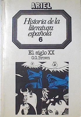 Historia De La Literatura Española 6 El Siglo XX | 62435 | Brown G G