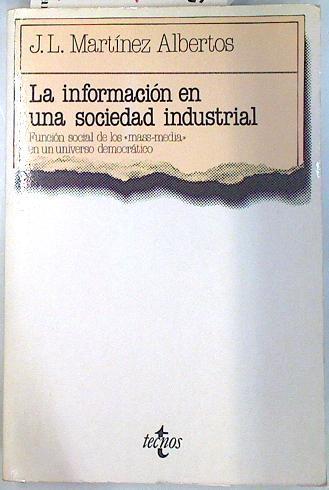 La Información en una sociedad industrial, Función social de los Mass Media (2ª ed aumentada) | 134913 | Martínez Albertos, José Luis