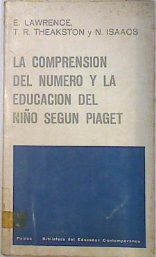 La comprensión del numero y la educación del niño segun Piaget | 72474 | T.R. Theakston, Evelyn Lawrence/Nathan Isaacs