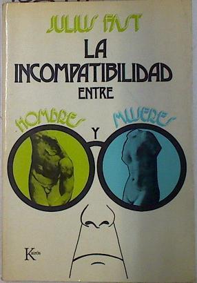 La incompatibilidad entre hombres y mujeres | 132917 | Fast, Julius