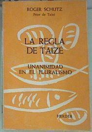 La Regla de Taizé ( en francés y castellano ) y la Unanimidad en el Pluralismo | 155529 | Schutz, Roger