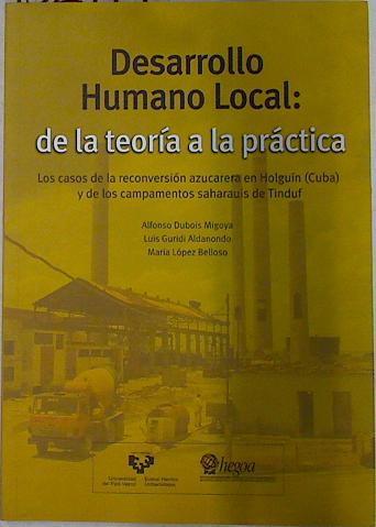 Desarrollo humano local: de la teoría a la práctica. Los casos de la reconversión azucarera en Holg | 132919 | Dubois Migoya, Alfonso/Guridi Aldanondo, Luis/López Belloso, María