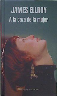 A la caza de la mujer | 149668 | Ellroy, James (1948- )