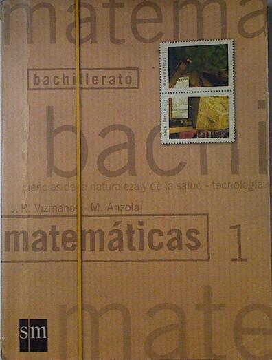 Matemáticas, 1 Bachillerato . Ciencias de la naturaleza y de la salud. Tecnologia | 103708 | Vizmanos, J. R./Anzola, Máximo