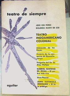 Teatro indoamericano colonial | 155871 | Cid Perez, Jose/Marti de Cid, Dolores