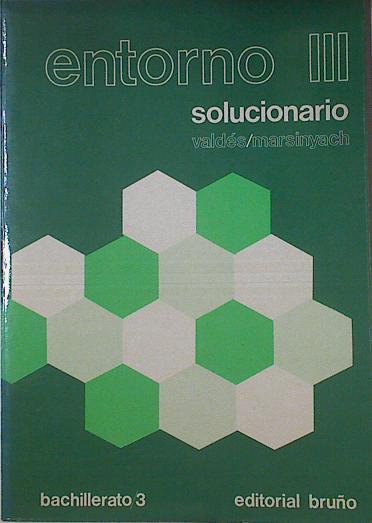 Entorno III matemáticas 3º BUP. Solucionario | 87246 | Valdés Suárez, José/Marsinyach, Sebastian