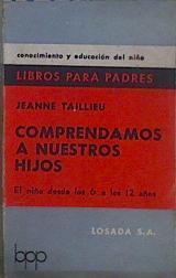 Comprendamos a nuestros hijos El niño desde los 6 a los 12 años | 149918 | Taillieu, Jeanne