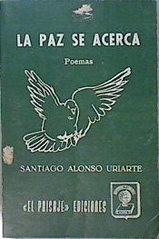 La Paz se acerca. Poemas | 149843 | Alonso Uriarte, Santiago