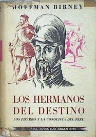 Los Hermanos del Destino Los Pizarro y la conquista del Peru | 141551 | Hoffman Birney