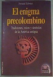 El Enigma precolombino, tradiciones mítos y símbolos de la America Antigua | 132290 | Schwarz, Fernand