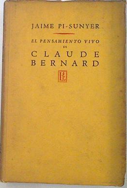 El pensamiento vivo de Claude Bernard. | 134141 | Pi-Sunyer, Jaime