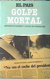 Golpe Mortal Asesinato De Carrero Y Agonía Del Franquismo | 47272 | Fuente Ismael García Javier