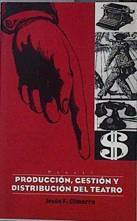 Producción, gestión y distribución teatral en España | 143997 | Cimarro, Jesús