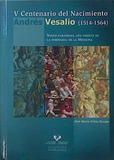 V Centenario del Nacimiento Andrés Versalio (1514-1564) | 151794 | José María Urkia Etxabe