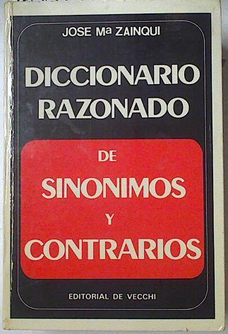 Diccionario razonado de sinónimos y contrarios: la palabra justa en el momento justo | 128144 | Zainqui Morales, José María