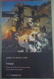 Yihad Como Se Financia El Terrorismo En La Nueva Economía | 5537 | Napoleoni Loretta