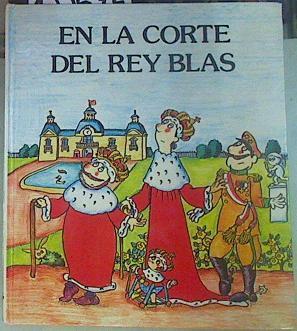 En la corte del rey Blas | 155642 | Ilustraciones Pilarin Bayés/Renada Mathieu, Adaptación de un cuento francés por