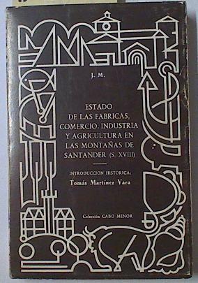 Estado de las fábricas, comercio, industria y agricultura en las montañas de Santander (S. XVIII) | 128316 | Martínez Vara, Tomás