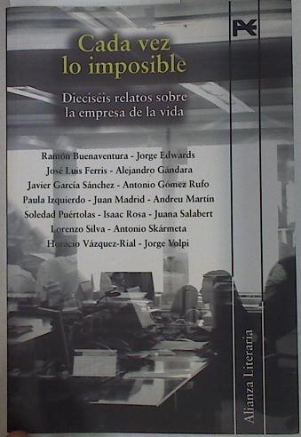 Cada vez lo imposible: dieciséis relatos sobre la empresa de la vida | 114590 | VVAA