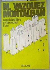 Palabra libre en la ciudad libre | 159824 | Vázquez Montalbán, Manuel