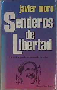 Senderos De Libertad la lucha por la defensa de la selva | 28019 | Moro Javier