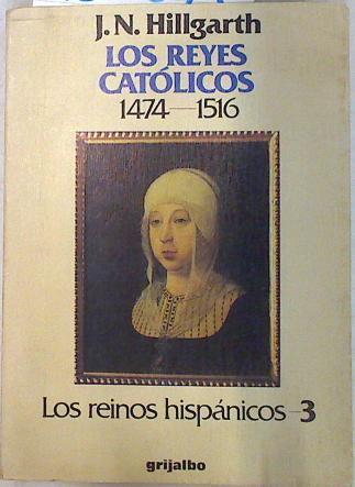 Los Reyes Católicos 1474- 1516. Reinos hispanicos Nº 3 | 133645 | Hillgarth, J. N./Miquel Batllori ( Prólogo)