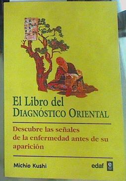 El libro del diagnóstico oriental.  Descubra las señales de la enfermedad antes de su aparición. | 156154 | Kushi, Michio