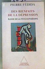 Des bienfaits de la dépression. Eloge de la Psychoterapie | 163389 | Fédida, Pierre