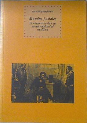 Mundos posibles: el nacimiento de una nueva mentalidad cientíca | 121162 | Sandkühler, Hans Jörg