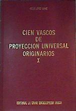 Cien vascos de proyección universal originarios Tomo I | 166184 | López Sáinz, Celia