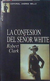 La confesión del señor White | 140560 | Clark, Robert