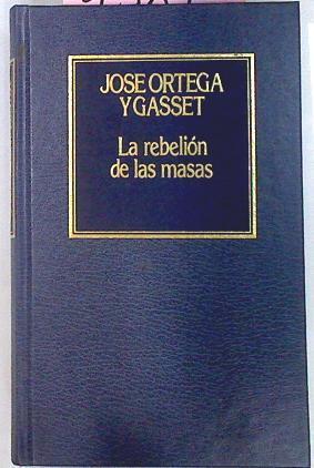 La Rebelion De Las Masas | 4387 | Ortega Y Gasset Jos