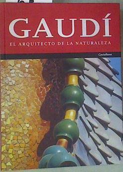 Gaudí, el arquitecto de la naturaleza | 158460 | Tate Cabré/Fotografías Miquel Badía/Dibujos plantas y sscciones, María Teresa Ramos/Planos de Barcelona  Jordi Vives