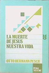 La muerte de Jesús, nuestra vida | 85326 | Pesch, Otto Hermann