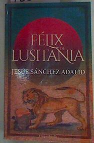 Félix de Lusitania | 158209 | Sánchez Adalid, Jesus